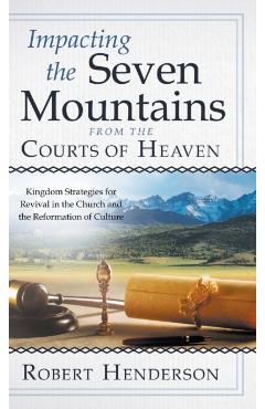 Coperta cărții 'Impacting the Seven Mountains from the Courts of Heaven: Kingdom Strategies for Revival in the Church and the'