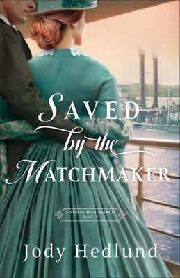 Saved by the Matchmaker - Jody Hedlund