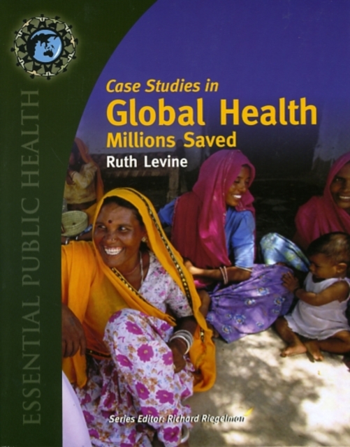 Case Studies in Global Health: Millions Saved: Millions Saved - Ruth Levine