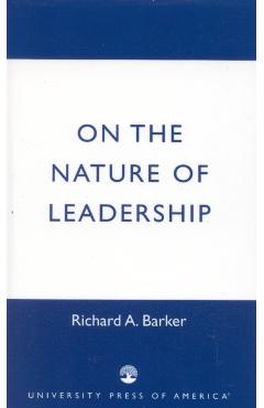 Poza produsului On the Nature of Leadership - Richard A. Barker