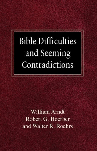 Bible Difficulties and Seeming Contradictions - William Arndt