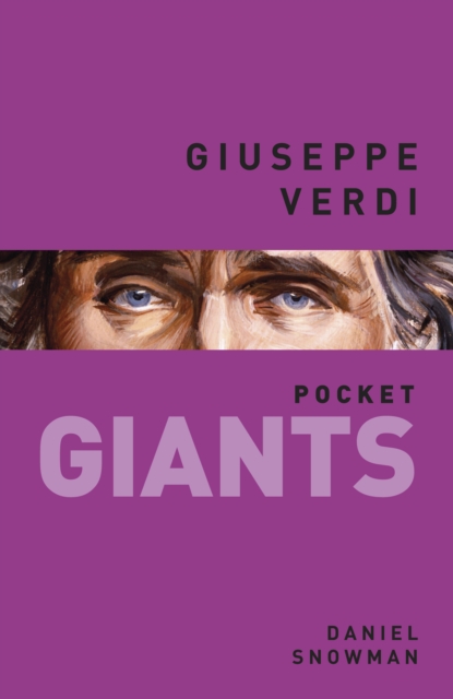 Giuseppe Verdi: Pocket Giants - Daniel Snowman