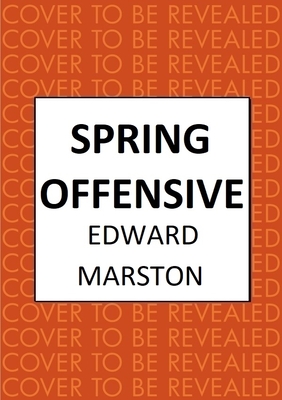 Spring Offensive: The Captivating Wwi Murder Mystery Series - Edward Marston