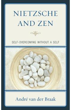Poza produsului Nietzsche and Zen: Self-Overcoming Without a Self - André Van Der Braak
