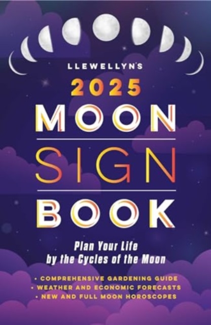 Llewellyn's 2025 Moon Sign Book: Plan Your Life by the Cycles of the Moon - Llewellyn