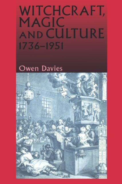 Witchcraft, Magic and Culture, 1736-1951 - Owen Davies