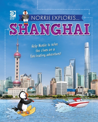 Norrie Explores... Shanghai - World Book