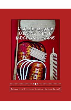 Coperta cărții 'Ojibwe Style Moccasin Game: Makazinataagewin - Charles Grolla'