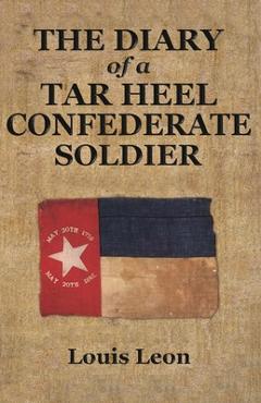 Coperta cărții 'Diary of a Tar Heel Confederate Soldier - Louis Leon'