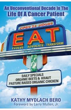 Coperta cărții 'E.A.T. An unconventional decade in the life of a cancer patient - Kathy Bero'