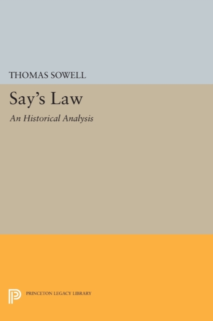 Say's Law: An Historical Analysis - Thomas Sowell