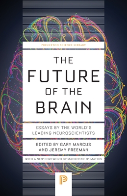 The Future of the Brain: Essays by the World's Leading Neuroscientists - Gary Marcus