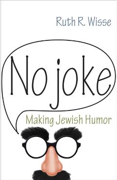 Poza produsului No Joke: Making Jewish Humor - Ruth R. Wisse