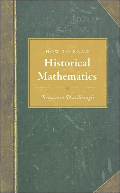 How to Read Historical Mathematics - Benjamin Wardhaugh