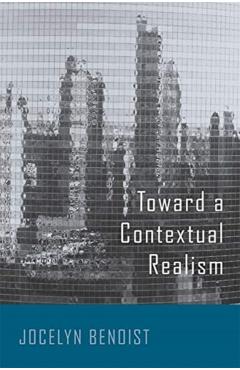Poza produsului Toward a Contextual Realism - Jocelyn Benoist