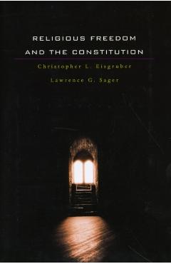 Coperta cărții 'Religious Freedom and the Constitution - Christopher L. Eisgruber'
