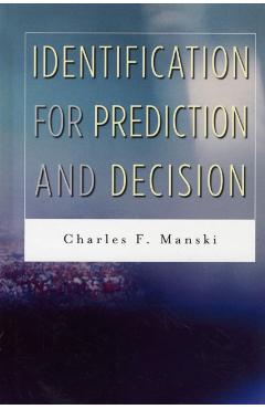 Coperta cărții 'Identification for Prediction and Decision - Charles F. Manski'