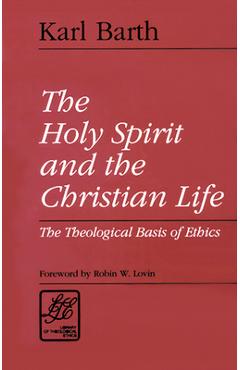 Coperta cărții 'The Holy Spirit and the Christian Life: The Theological Basis of Ethics - Karl Barth'