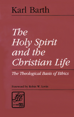 Coperta cărții 'The Holy Spirit and the Christian Life: The Theological Basis of Ethics - Karl Barth'