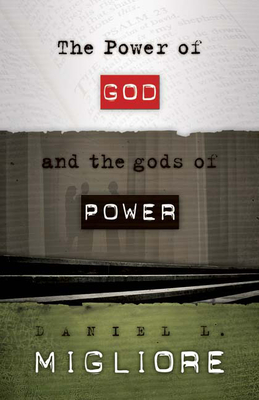 The Power of God and the gods of Power - Daniel L. Migliore