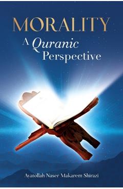 Morality, A Quranic Perspective - Naser Makarem Shirazi