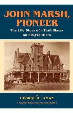 Coperta cărții 'John Marsh, Pioneer: The Life Story of a Trail-Blazer on Six Frontiers - George D. Lyman'
