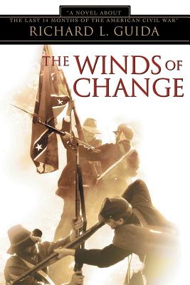 The Winds of Change: A Novel about the Last 14 Months of the American Civil War - Richard L. Guida