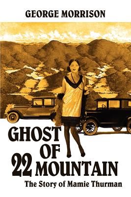 Ghost of 22 Mountain: The Story of Mamie Thurman - George Morrison
