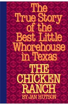 Coperta cărții 'The Chicken Ranch: The True Story of the Best Little Whorehouse in Texas - Jan Hutson'
