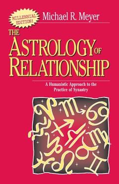 Coperta cărții 'The Astrology of Relationships: A Humanistic Approach to the Practice of Synastry - Michael R. Meyer'