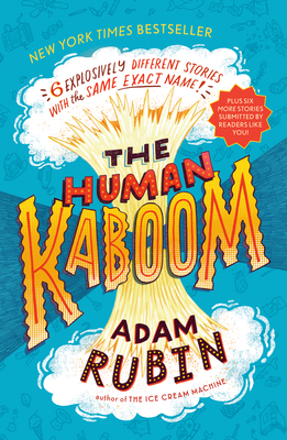 The Human Kaboom: 6 Explosively Different Stories with the Same Exact Name! - Adam Rubin