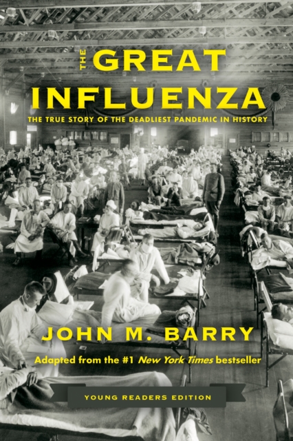 The Great Influenza: The True Story of the Deadliest Pandemic in History (Young Readers Edition) - John M. Barry