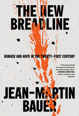 The New Breadline: Hunger and Hope in the Twenty-First Century - Jean-martin Bauer