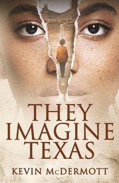 Coperta cărții 'They Imagine Texas - Kevin Mcdermott'