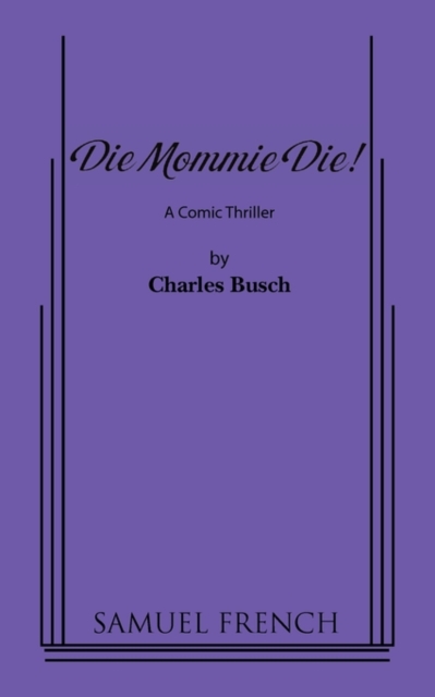 Die Mommie Die! - Charles Busch