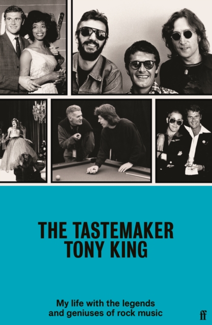 The Tastemaker: My Life with the Legends and Geniuses of Rock Music - Tony King