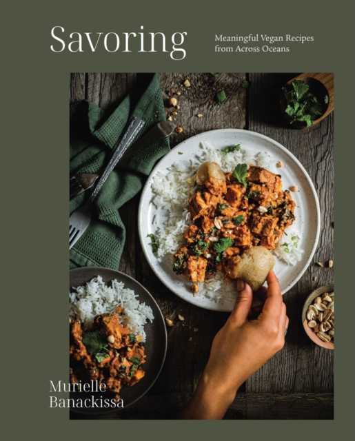 Savoring: Meaningful Vegan Recipes from Across Oceans - Murielle Banackissa