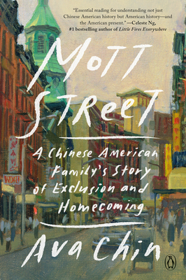 Mott Street: A Chinese American Family's Story of Exclusion and Homecoming - Ava Chin