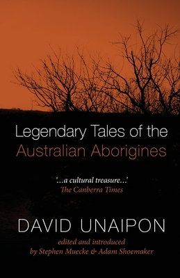 Legendary Tales of the Australian Aborigines - David Unaipon