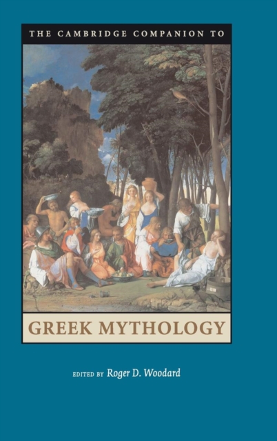 The Cambridge Companion to Greek Mythology - Roger D. Woodard