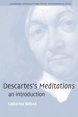 Descartes's Meditations: An Introduction - Catherine Wilson
