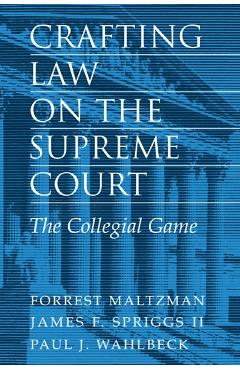 Coperta cărții 'Crafting Law on the Supreme Court: The Collegial Game - Forrest Maltzman'