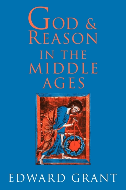 God and Reason in the Middle Ages - Edward Grant