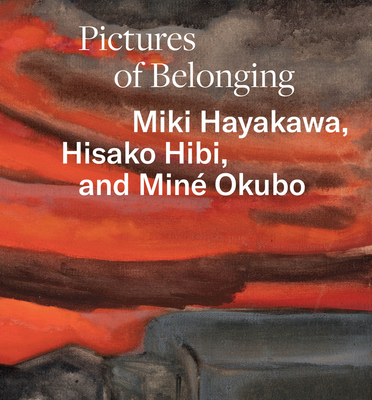 Pictures of Belonging: Miki Hayakawa, Hisako Hibi, and Miné Okubo - Shipu Wang