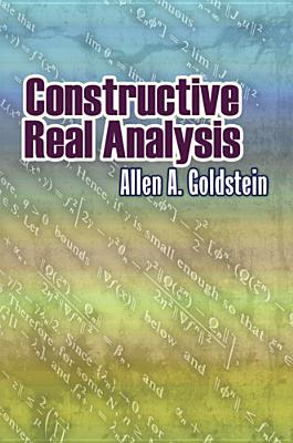 Constructive Real Analysis - Allen A. Goldstein