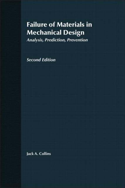 Failure of Materials in Mechanical Design: Analysis, Prediction, Prevention - Jacques-albin-simon Collin De Plancy