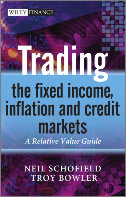 Trading the Fixed Income, Inflation and Credit Markets - Neil C. Schofield