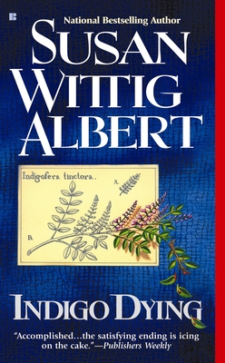 Indigo Dying - Susan Wittig Albert