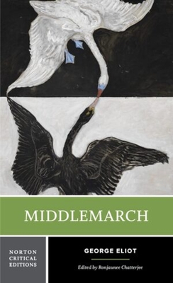 Middlemarch: A Norton Critical Edition - George Eliot