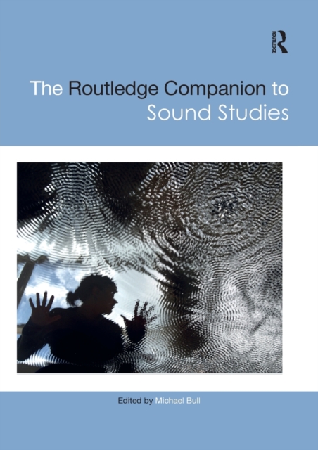 The Routledge Companion to Sound Studies - Michael Bull